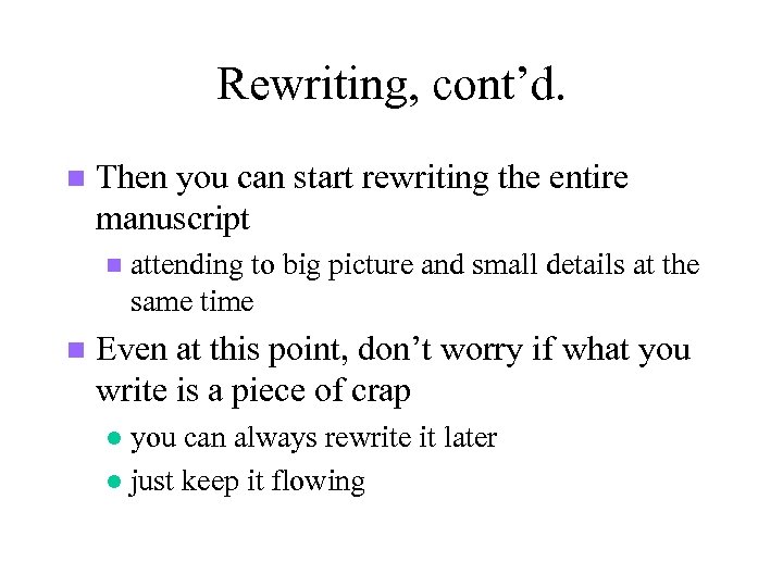 Rewriting, cont’d. n Then you can start rewriting the entire manuscript n n attending