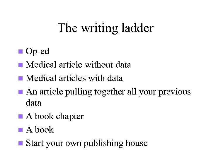 The writing ladder Op-ed n Medical article without data n Medical articles with data