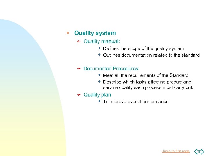 § Quality system F Quality manual: w Defines the scope of the quality system