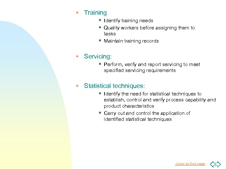 § Training w Identify training needs w Quality workers before assigning them to w