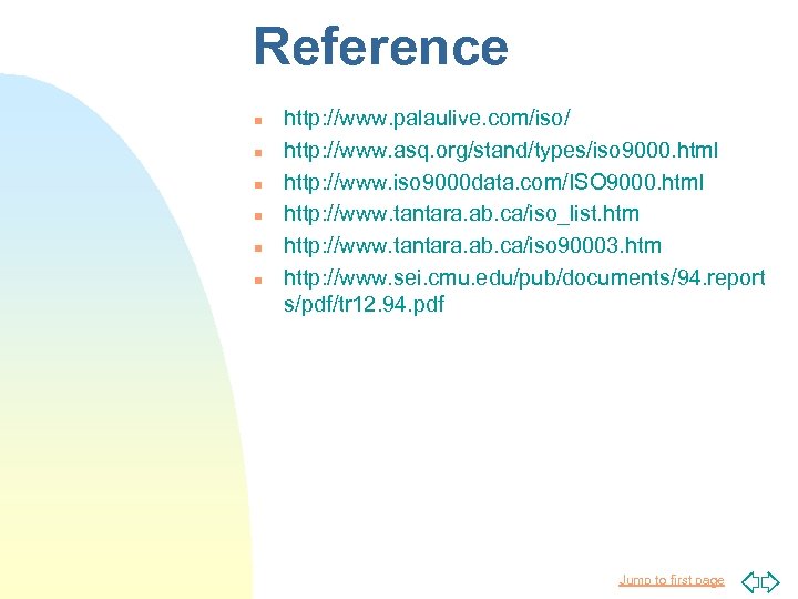 Reference n n n http: //www. palaulive. com/iso/ http: //www. asq. org/stand/types/iso 9000. html