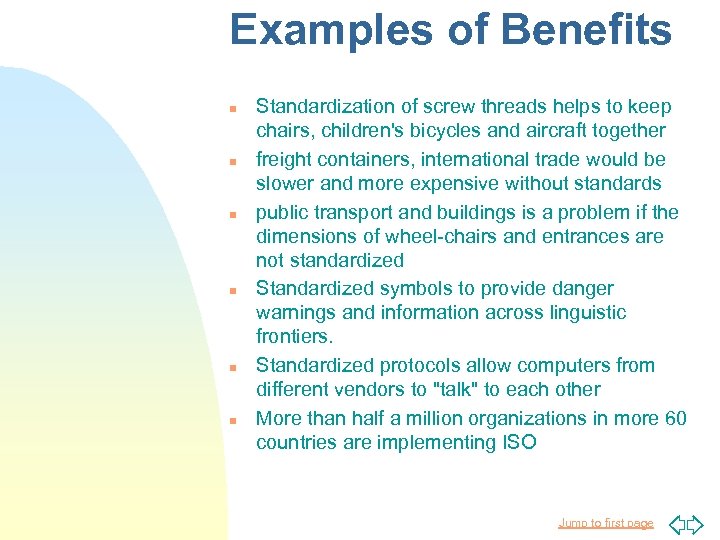 Examples of Benefits n n n Standardization of screw threads helps to keep chairs,
