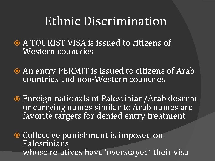 Ethnic Discrimination A TOURIST VISA is issued to citizens of Western countries An entry