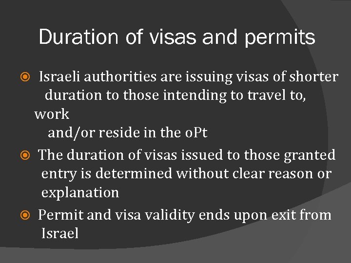 Duration of visas and permits Israeli authorities are issuing visas of shorter duration to