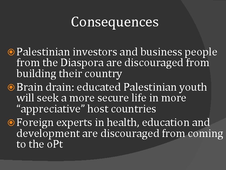 Consequences Palestinian investors and business people from the Diaspora are discouraged from building their