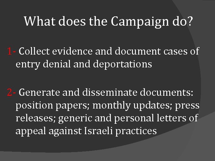 What does the Campaign do? 1 - Collect evidence and document cases of entry