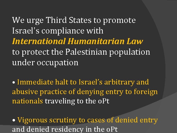 We urge Third States to promote Israel's compliance with International Humanitarian Law to protect