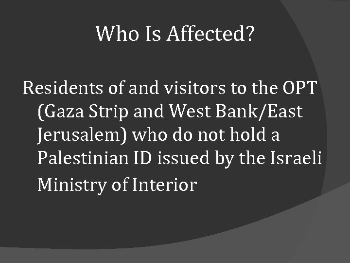 Who Is Affected? Residents of and visitors to the OPT (Gaza Strip and West