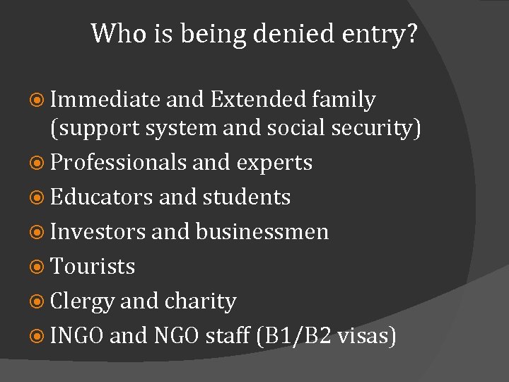 Who is being denied entry? Immediate and Extended family (support system and social security)