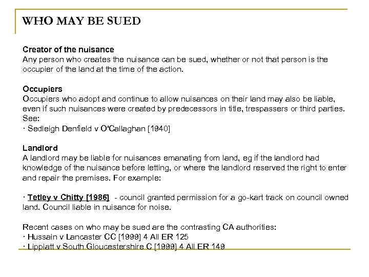 WHO MAY BE SUED Creator of the nuisance Any person who creates the nuisance