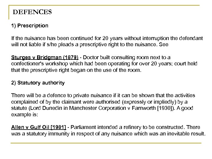 DEFENCES 1) Prescription If the nuisance has been continued for 20 years without interruption