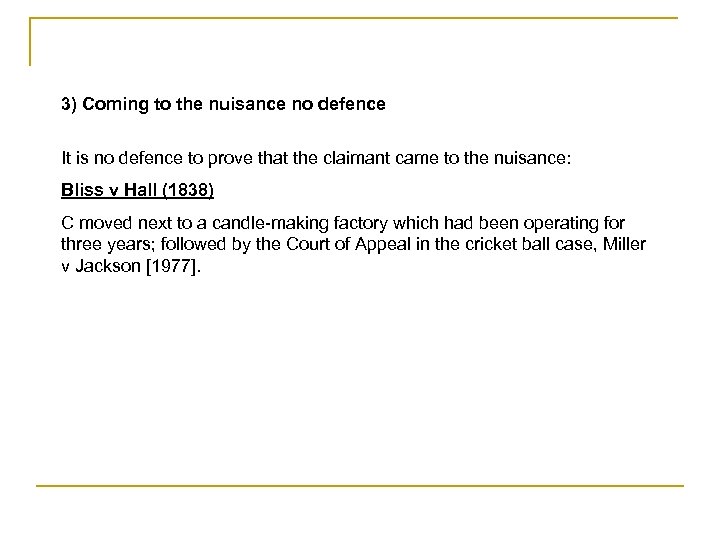 3) Coming to the nuisance no defence It is no defence to prove that