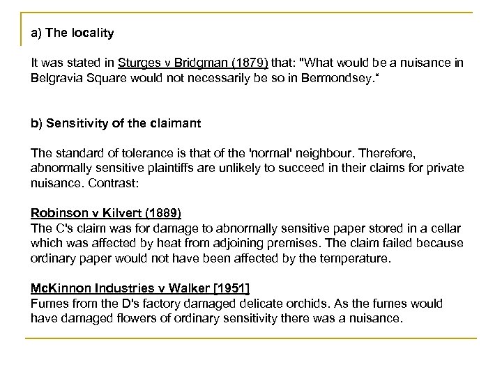 a) The locality It was stated in Sturges v Bridgman (1879) that: 