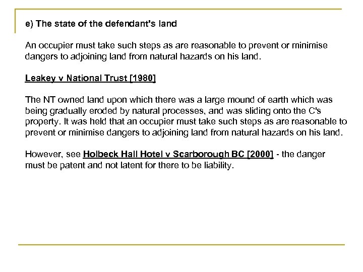 e) The state of the defendant's land An occupier must take such steps as