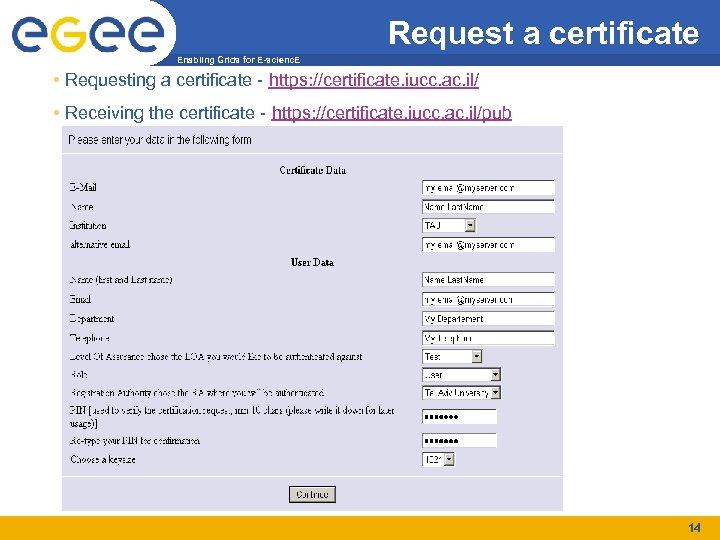 Request a certificate Enabling Grids for E-scienc. E • Requesting a certificate - https: