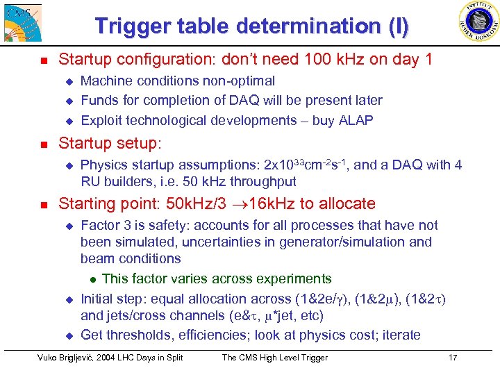 Trigger table determination (I) n Startup configuration: don’t need 100 k. Hz on day