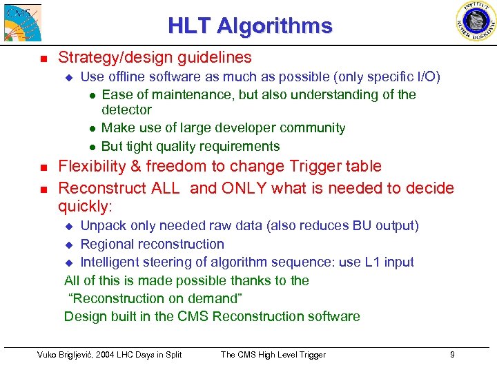 HLT Algorithms n Strategy/design guidelines u n n Use offline software as much as