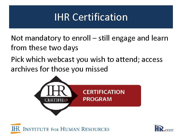 IHR Certification Not mandatory to enroll – still engage and learn from these two
