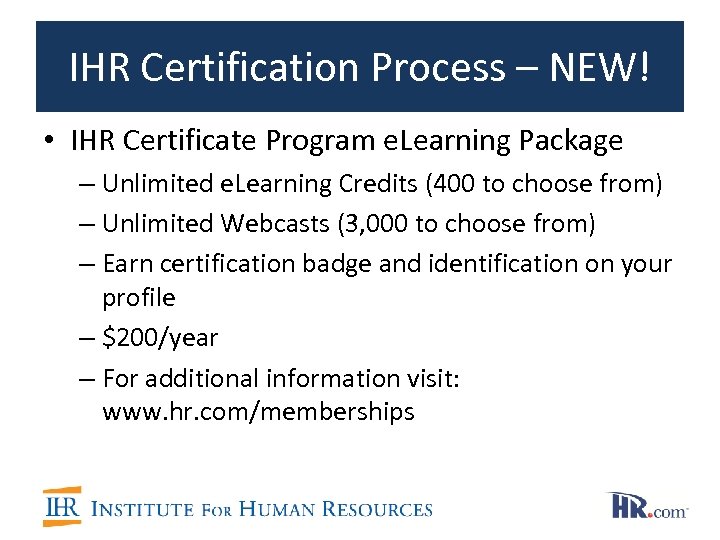 IHR Certification Process – NEW! • IHR Certificate Program e. Learning Package – Unlimited