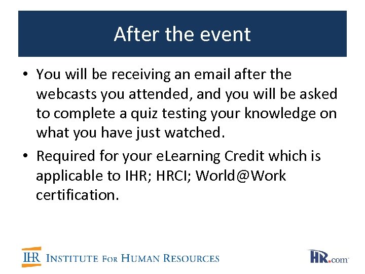 After the event • You will be receiving an email after the webcasts you