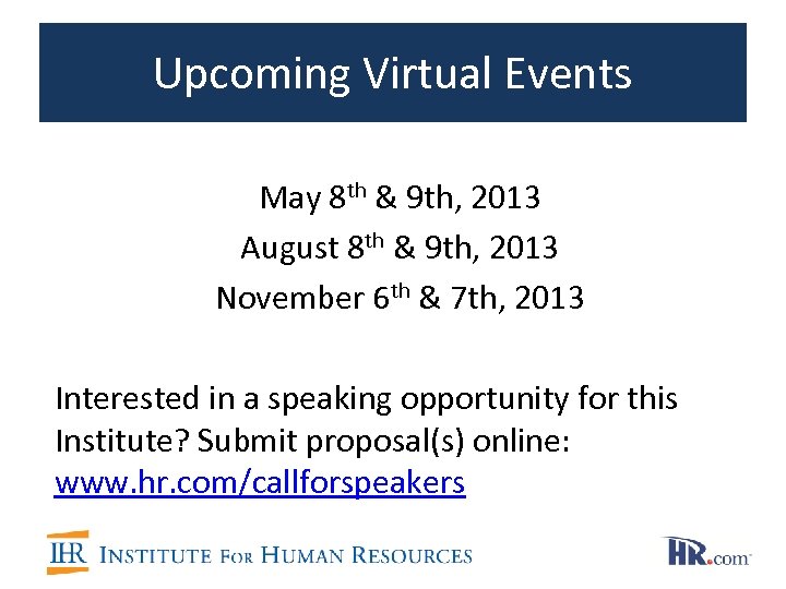 Upcoming Virtual Events May 8 th & 9 th, 2013 August 8 th &