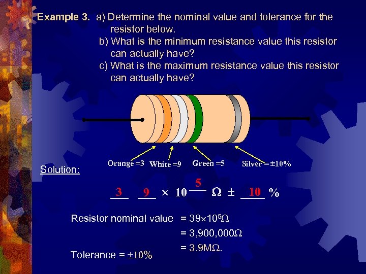 Example 3. a) Determine the nominal value and tolerance for the resistor below. b)