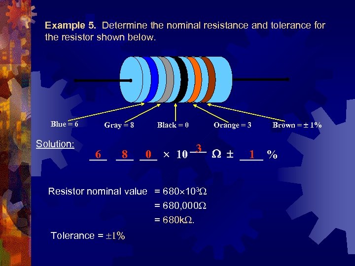 Example 5. Determine the nominal resistance and tolerance for the resistor shown below. Blue