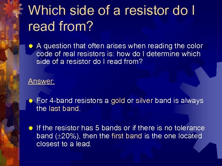 Which side of a resistor do I read from? ® A question that often