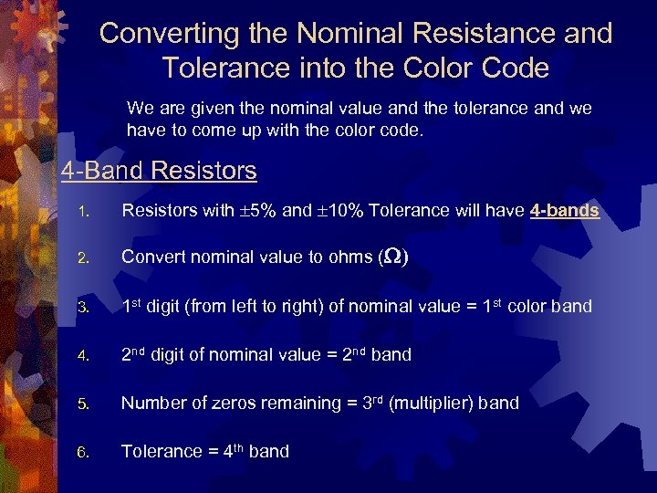 Converting the Nominal Resistance and Tolerance into the Color Code We are given the