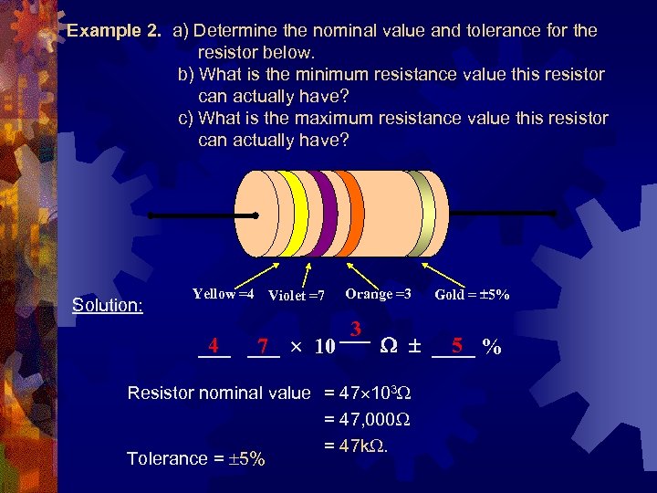 Example 2. a) Determine the nominal value and tolerance for the resistor below. b)