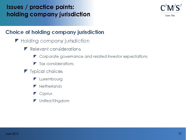 Issues / practice points: holding company jurisdiction Choice of holding company jurisdiction z Holding