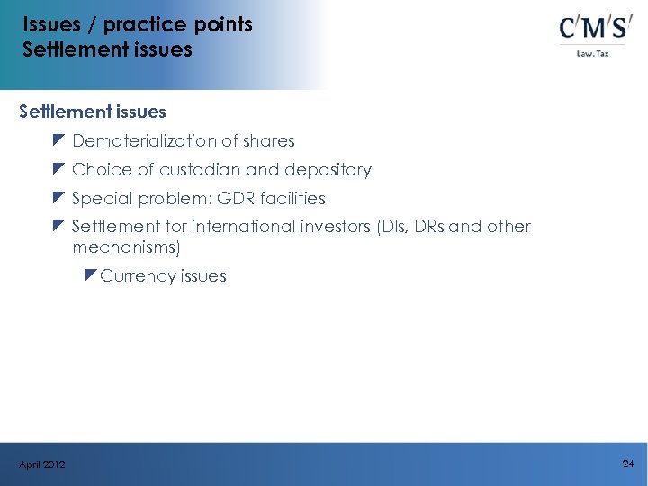 Issues / practice points Settlement issues z Dematerialization of shares z Choice of custodian