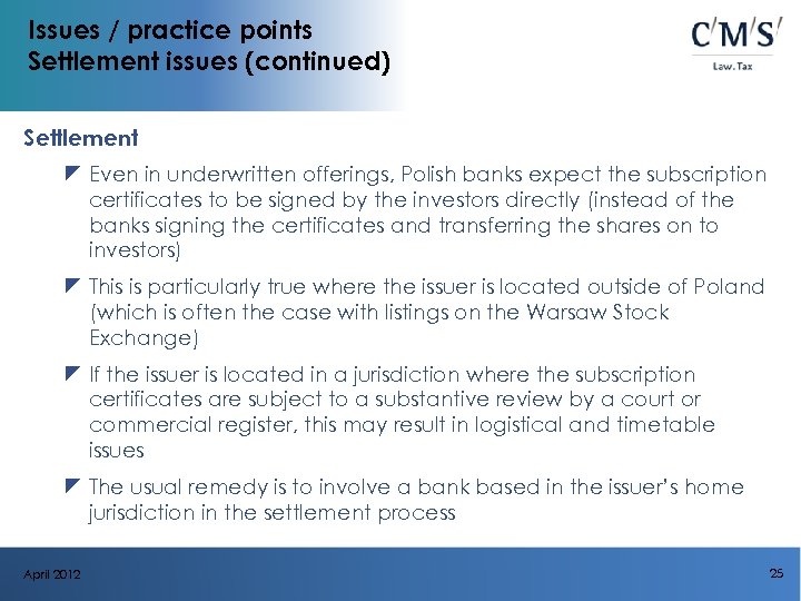 Issues / practice points Settlement issues (continued) Settlement z Even in underwritten offerings, Polish