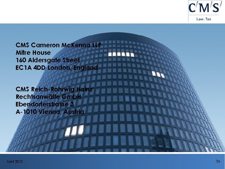 CMS Cameron Mc. Kenna LLP Mitre House 160 Aldersgate Street EC 1 A 4