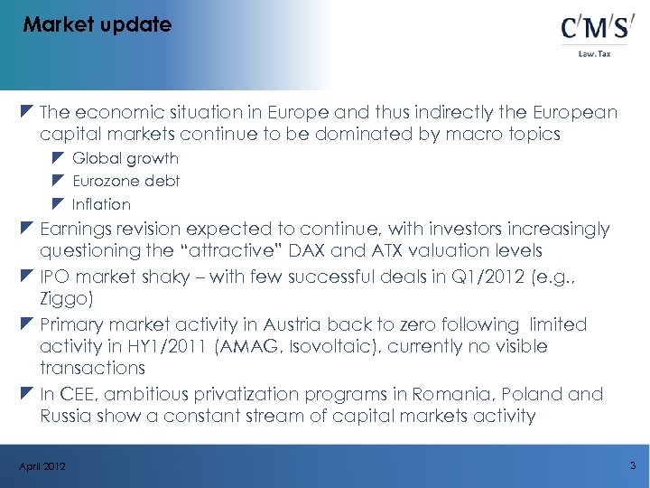 Market update z The economic situation in Europe and thus indirectly the European capital