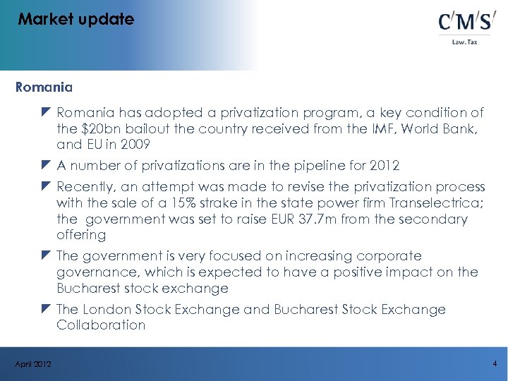 Market update Romania z Romania has adopted a privatization program, a key condition of