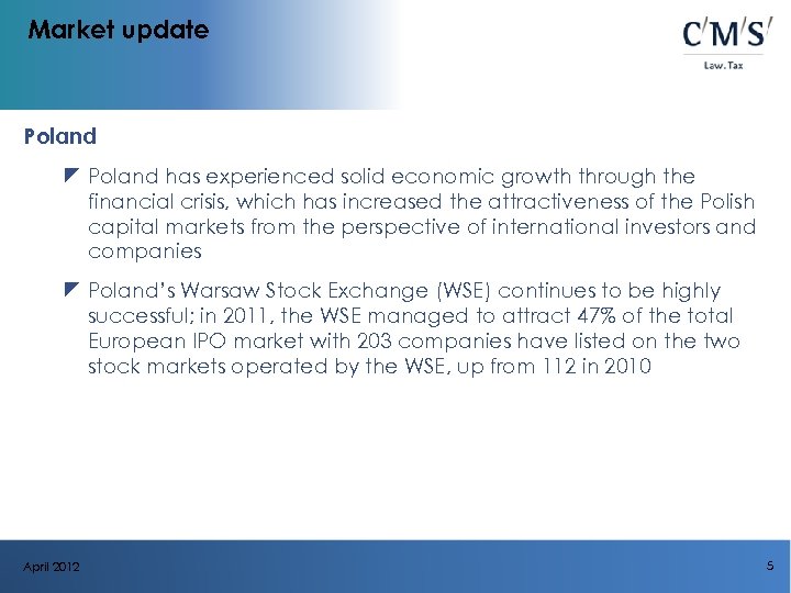 Market update Poland z Poland has experienced solid economic growth through the financial crisis,