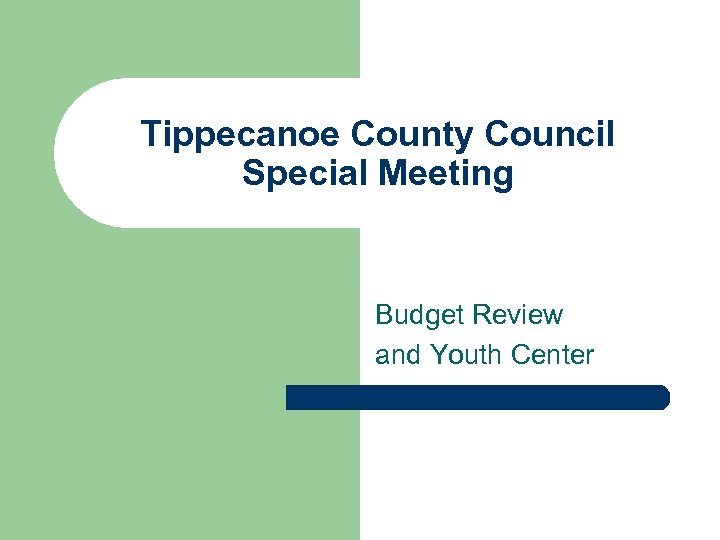 Tippecanoe County Council Special Meeting Budget Review and Youth Center 