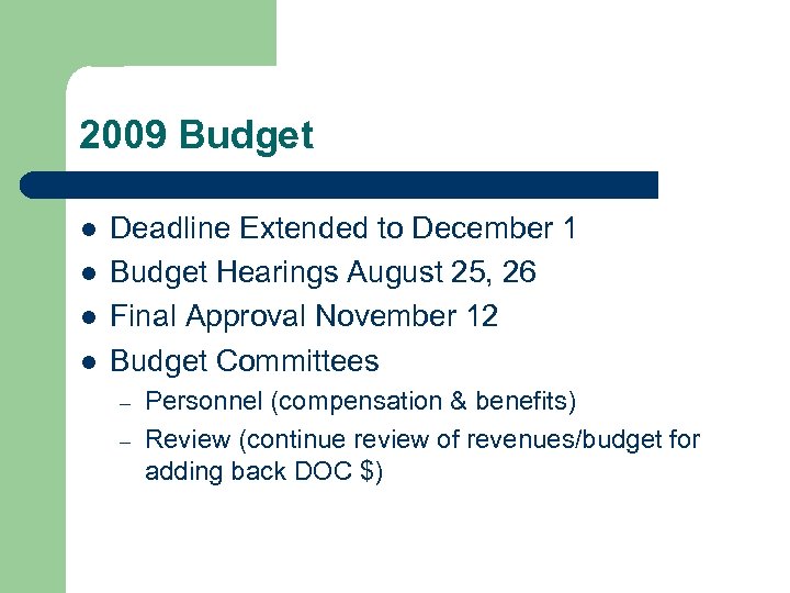 2009 Budget l l Deadline Extended to December 1 Budget Hearings August 25, 26