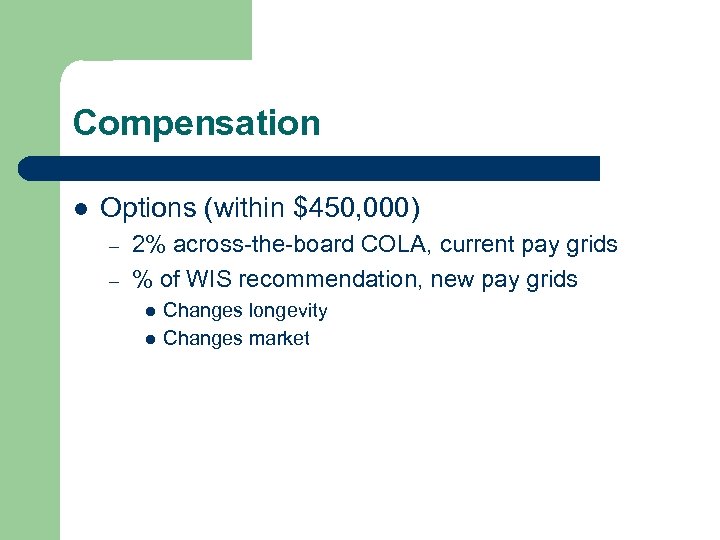 Compensation l Options (within $450, 000) – – 2% across-the-board COLA, current pay grids
