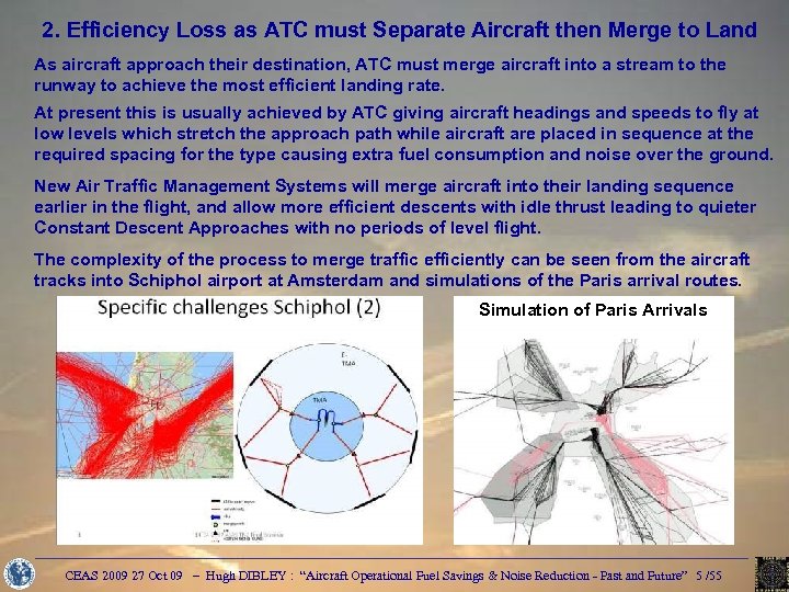 2. Efficiency Loss as ATC must Separate Aircraft then Merge to Land As aircraft