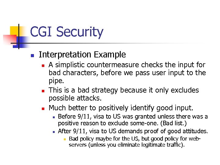 CGI Security n Interpretation Example n n n A simplistic countermeasure checks the input