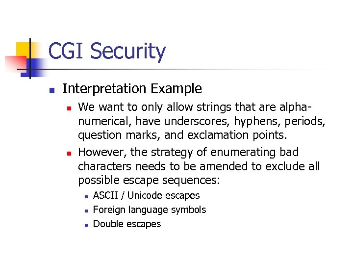 CGI Security n Interpretation Example n n We want to only allow strings that