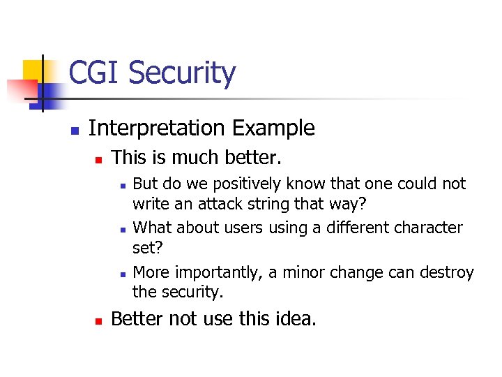 CGI Security n Interpretation Example n This is much better. n n But do