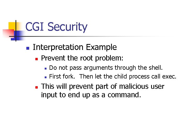 CGI Security n Interpretation Example n Prevent the root problem: n n n Do