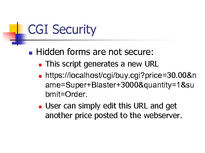 CGI Security n Hidden forms are not secure: n n n This script generates