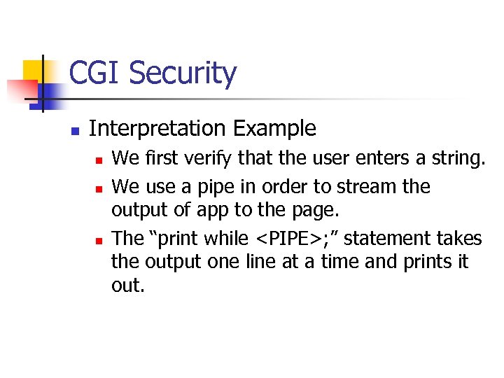 CGI Security n Interpretation Example n n n We first verify that the user