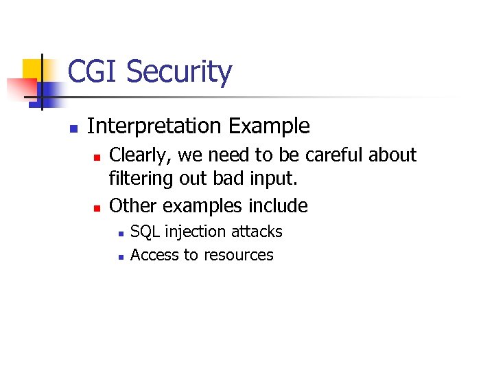 CGI Security n Interpretation Example n n Clearly, we need to be careful about