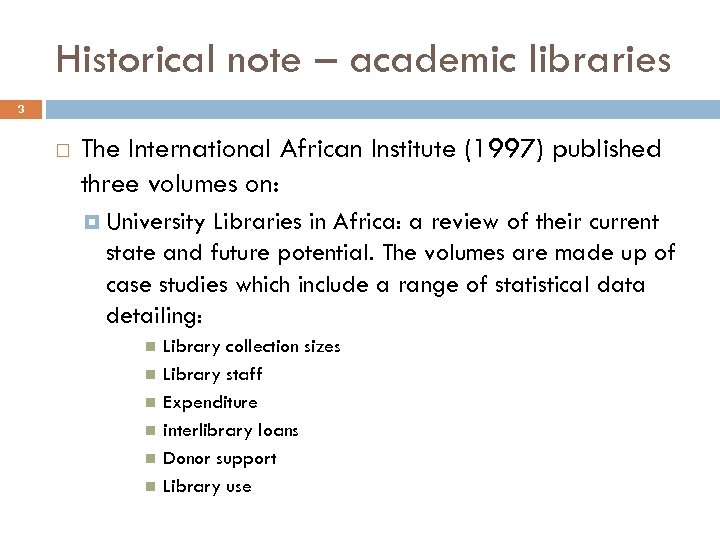 Historical note – academic libraries 3 The International African Institute (1997) published three volumes