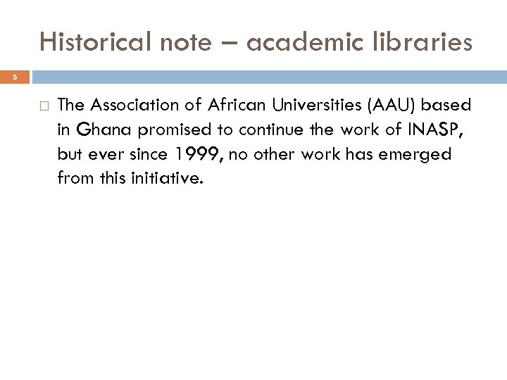 Historical note – academic libraries 5 The Association of African Universities (AAU) based in